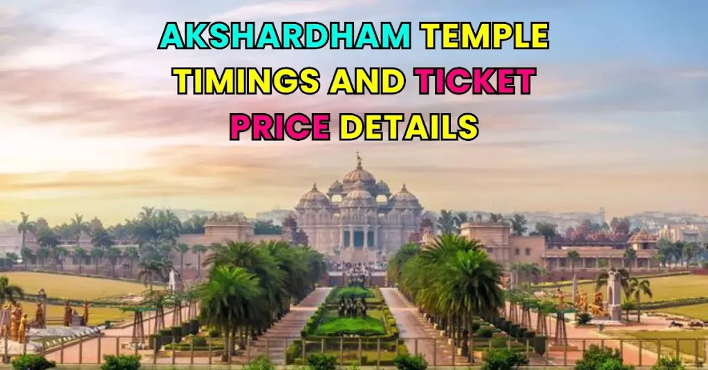 Discover Akshardham Temple Ticket Price​, Temple Timings, details. Plan your visit to experience the iconic temple’s architecture, spiritual ambiance.